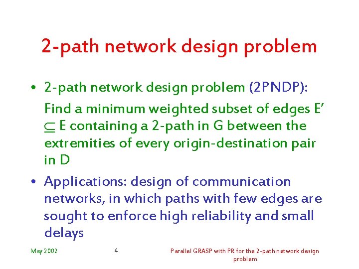 2 -path network design problem • 2 -path network design problem (2 PNDP): Find