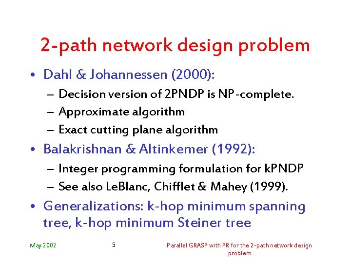2 -path network design problem • Dahl & Johannessen (2000): – Decision version of