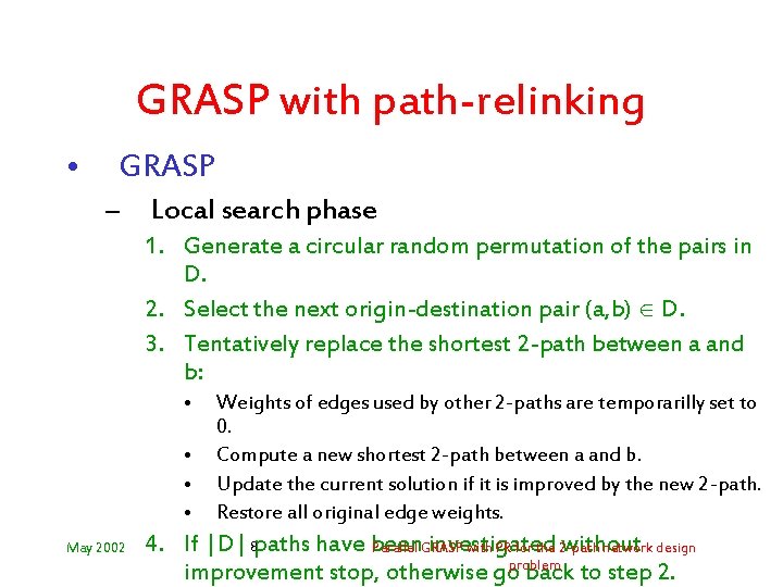 GRASP with path-relinking • GRASP – Local search phase 1. Generate a circular random