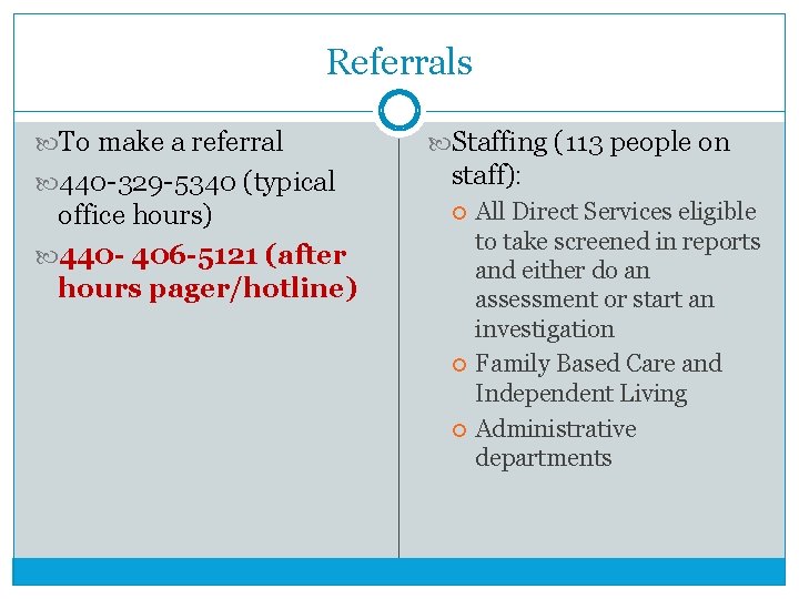 Referrals To make a referral Staffing (113 people on 440 -329 -5340 (typical staff):