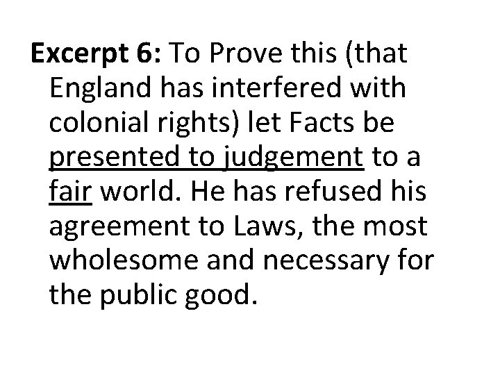 Excerpt 6: To Prove this (that England has interfered with colonial rights) let Facts