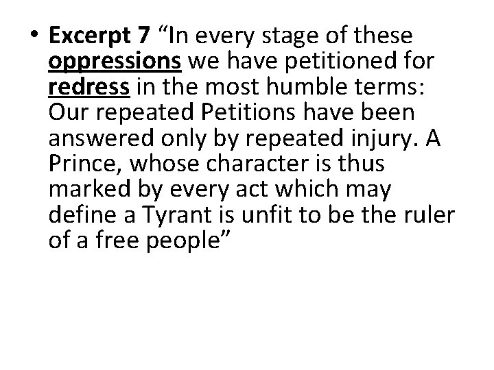  • Excerpt 7 “In every stage of these oppressions we have petitioned for