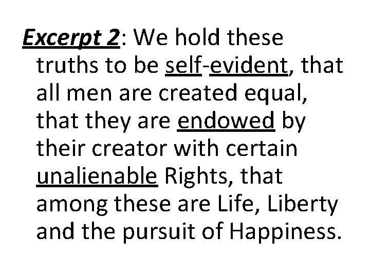 Excerpt 2: We hold these truths to be self-evident, that all men are created