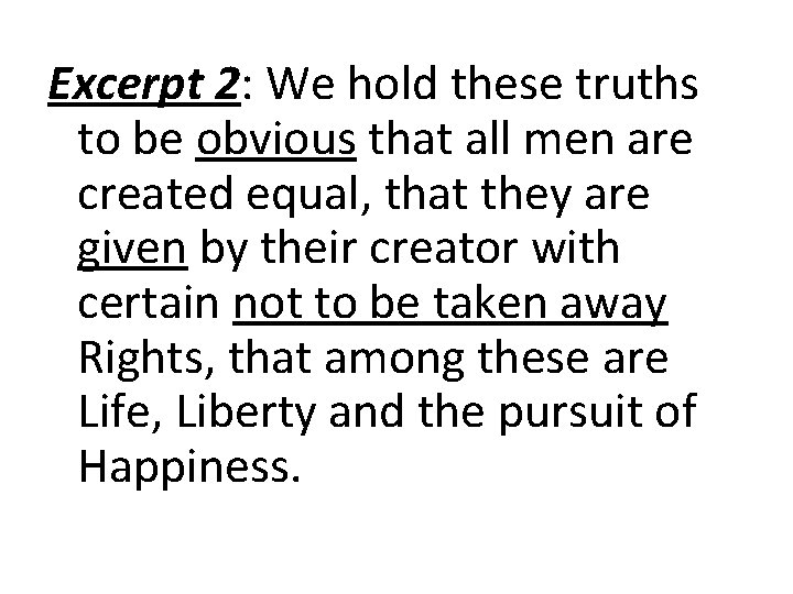 Excerpt 2: We hold these truths to be obvious that all men are created