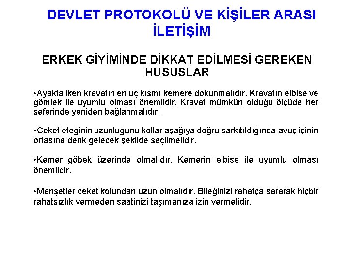 DEVLET PROTOKOLÜ VE KİŞİLER ARASI İLETİŞİM ERKEK GİYİMİNDE DİKKAT EDİLMESİ GEREKEN HUSUSLAR • Ayakta