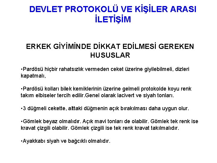 DEVLET PROTOKOLÜ VE KİŞİLER ARASI İLETİŞİM ERKEK GİYİMİNDE DİKKAT EDİLMESİ GEREKEN HUSUSLAR • Pardösü