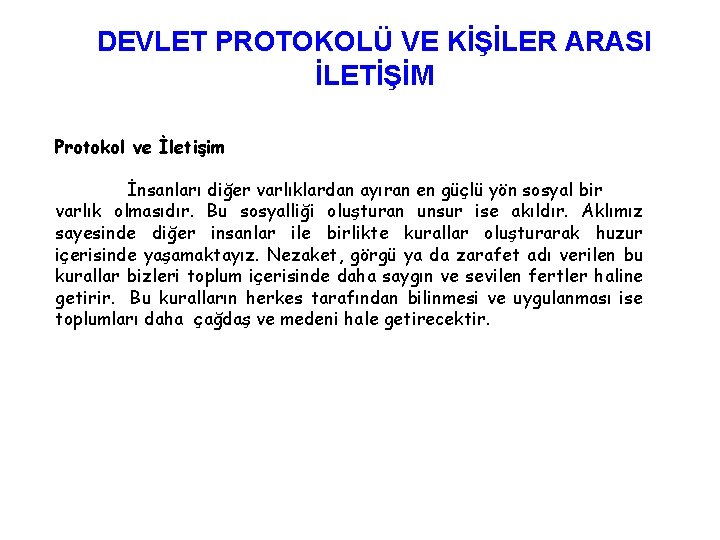 DEVLET PROTOKOLÜ VE KİŞİLER ARASI İLETİŞİM Protokol ve İletişim İnsanları diğer varlıklardan ayıran en