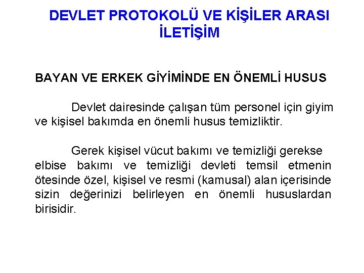 DEVLET PROTOKOLÜ VE KİŞİLER ARASI İLETİŞİM BAYAN VE ERKEK GİYİMİNDE EN ÖNEMLİ HUSUS Devlet