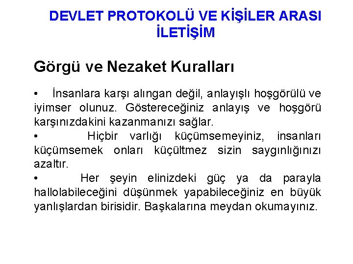 DEVLET PROTOKOLÜ VE KİŞİLER ARASI İLETİŞİM Görgü ve Nezaket Kuralları • İnsanlara karşı alıngan