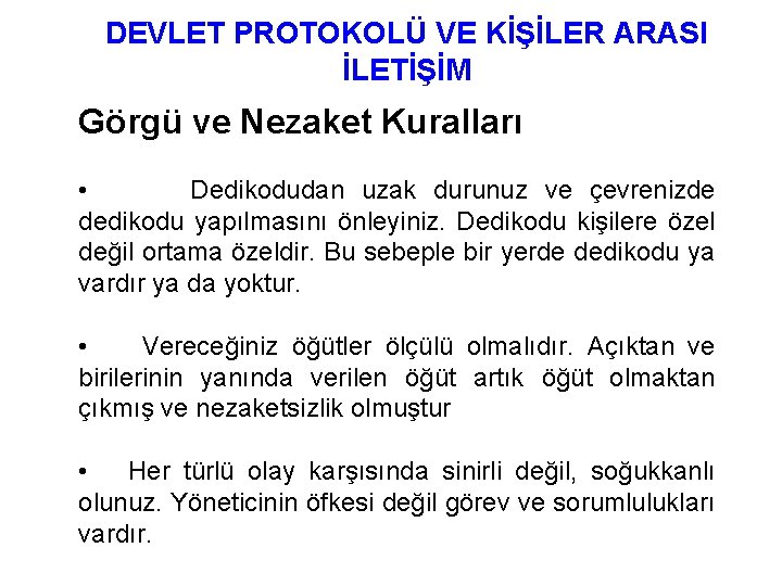 DEVLET PROTOKOLÜ VE KİŞİLER ARASI İLETİŞİM Görgü ve Nezaket Kuralları • Dedikodudan uzak durunuz