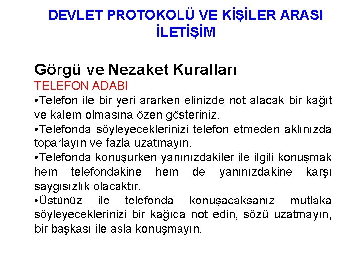 DEVLET PROTOKOLÜ VE KİŞİLER ARASI İLETİŞİM Görgü ve Nezaket Kuralları TELEFON ADABI • Telefon