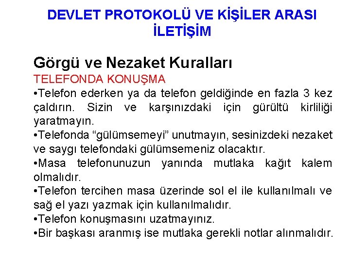 DEVLET PROTOKOLÜ VE KİŞİLER ARASI İLETİŞİM Görgü ve Nezaket Kuralları TELEFONDA KONUŞMA • Telefon