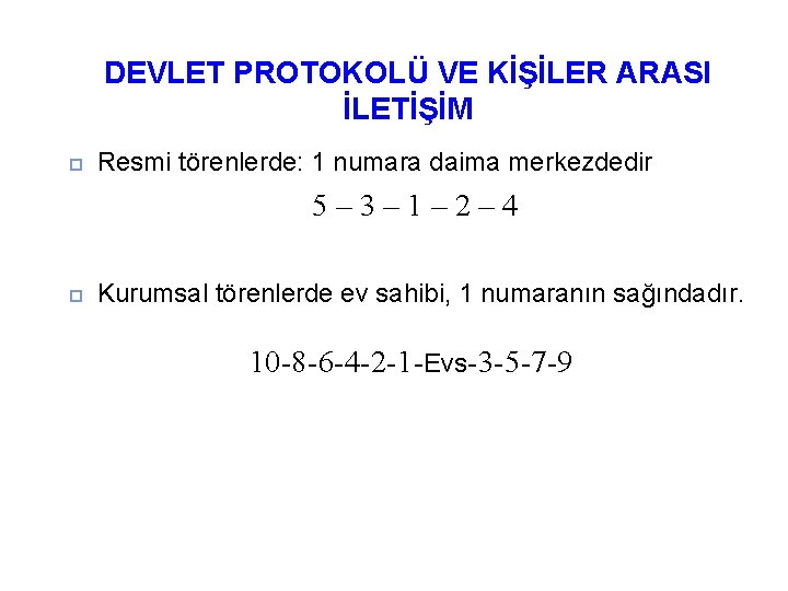 DEVLET PROTOKOLÜ VE KİŞİLER ARASI İLETİŞİM Resmi törenlerde: 1 numara daima merkezdedir 5– 3–