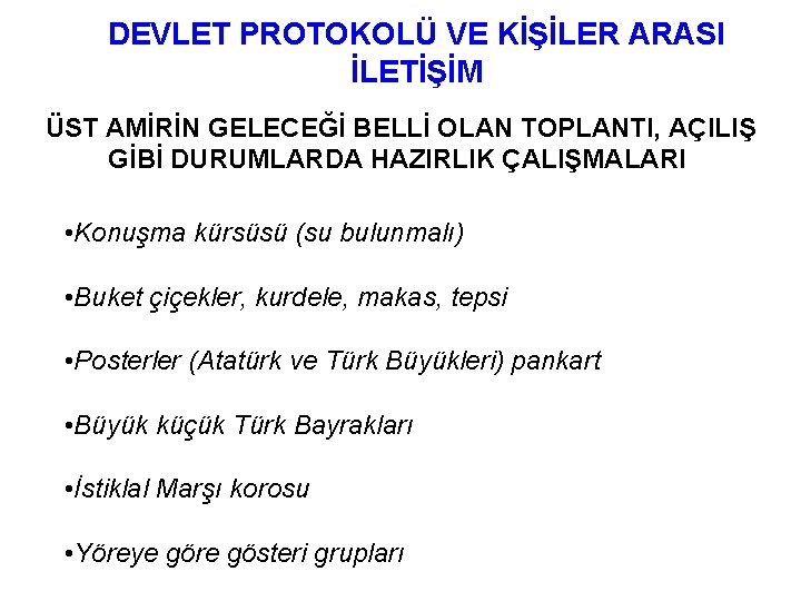 DEVLET PROTOKOLÜ VE KİŞİLER ARASI İLETİŞİM ÜST AMİRİN GELECEĞİ BELLİ OLAN TOPLANTI, AÇILIŞ GİBİ