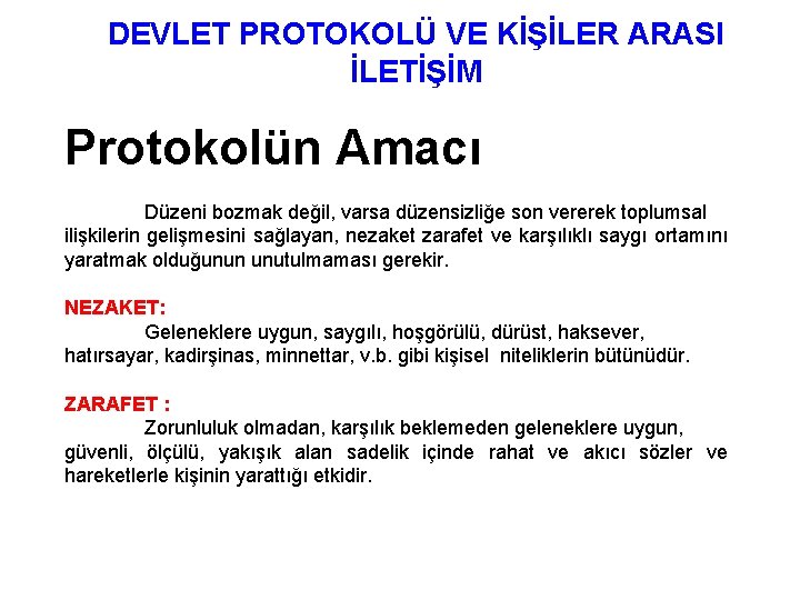 DEVLET PROTOKOLÜ VE KİŞİLER ARASI İLETİŞİM Protokolün Amacı Düzeni bozmak değil, varsa düzensizliğe son