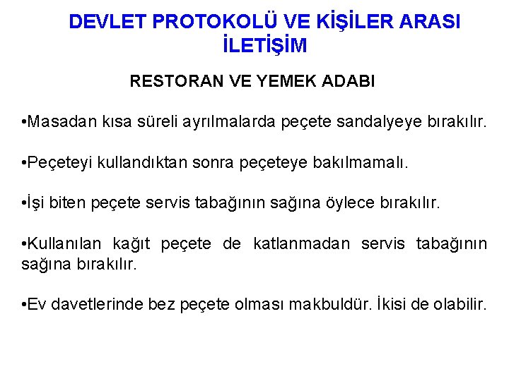 DEVLET PROTOKOLÜ VE KİŞİLER ARASI İLETİŞİM RESTORAN VE YEMEK ADABI • Masadan kısa süreli