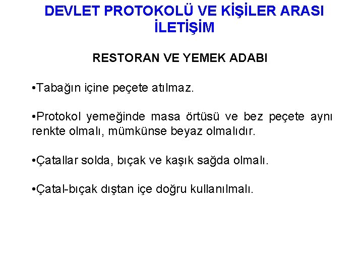 DEVLET PROTOKOLÜ VE KİŞİLER ARASI İLETİŞİM RESTORAN VE YEMEK ADABI • Tabağın içine peçete