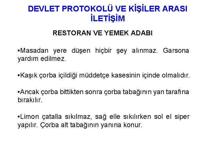 DEVLET PROTOKOLÜ VE KİŞİLER ARASI İLETİŞİM RESTORAN VE YEMEK ADABI • Masadan yere düşen