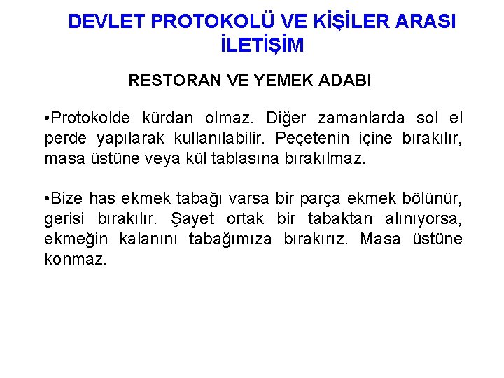 DEVLET PROTOKOLÜ VE KİŞİLER ARASI İLETİŞİM RESTORAN VE YEMEK ADABI • Protokolde kürdan olmaz.