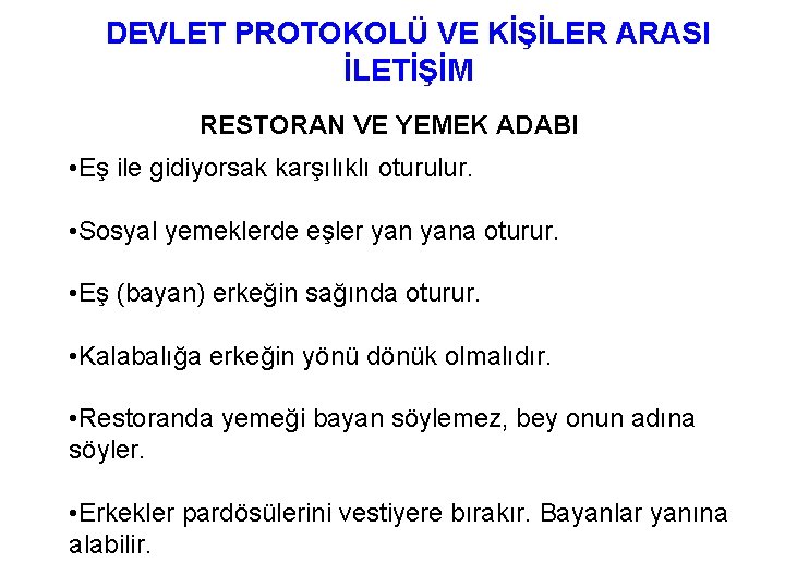 DEVLET PROTOKOLÜ VE KİŞİLER ARASI İLETİŞİM RESTORAN VE YEMEK ADABI • Eş ile gidiyorsak