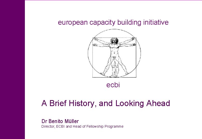 european capacity building initiative A Brief History, and Looking Ahead Dr Benito Müller Director,