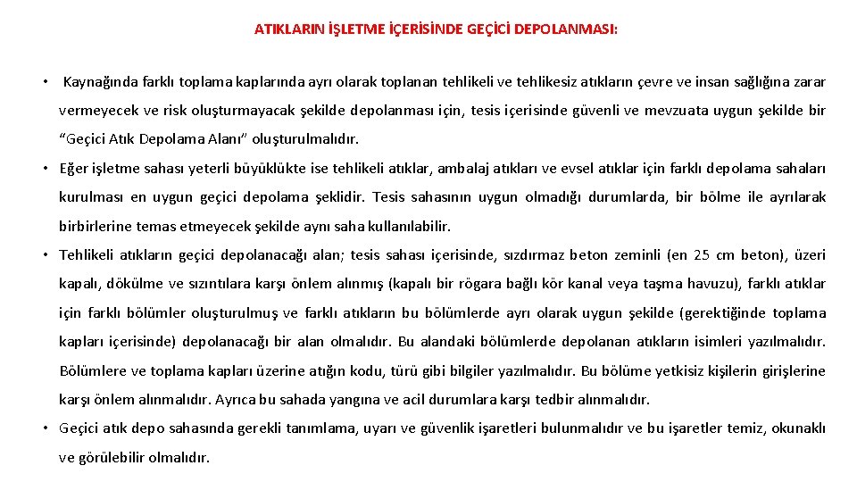 ATIKLARIN İŞLETME İÇERİSİNDE GEÇİCİ DEPOLANMASI: • Kaynağında farklı toplama kaplarında ayrı olarak toplanan tehlikeli