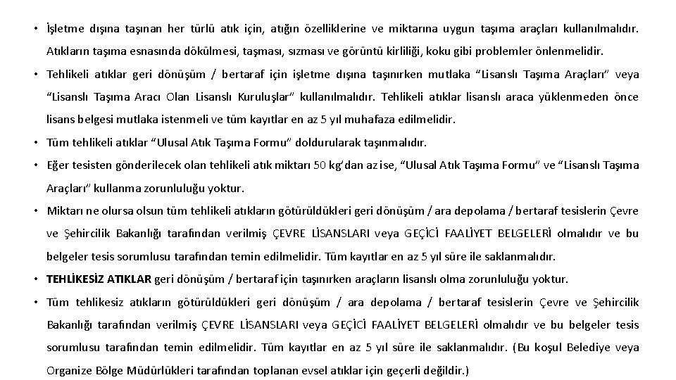  • İşletme dışına taşınan her türlü atık için, atığın özelliklerine ve miktarına uygun