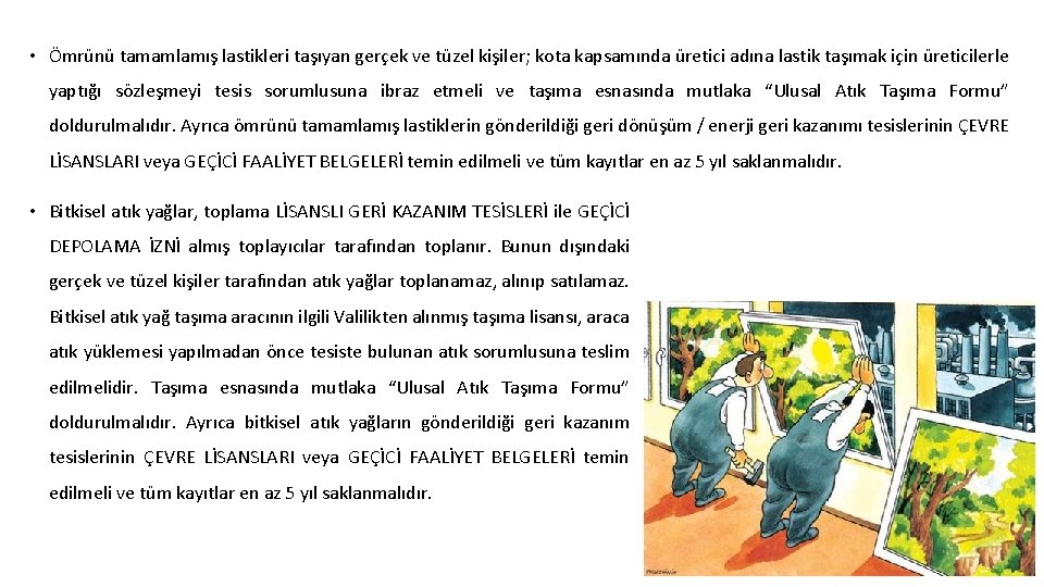  • Ömrünü tamamlamış lastikleri taşıyan gerçek ve tüzel kişiler; kota kapsamında üretici adına