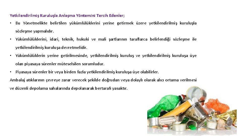 Yetkilendirilmiş Kuruluşla Anlaşma Yöntemini Tercih Edenler; • Bu Yönetmelikte belirtilen yükümlülüklerini yerine getirmek üzere