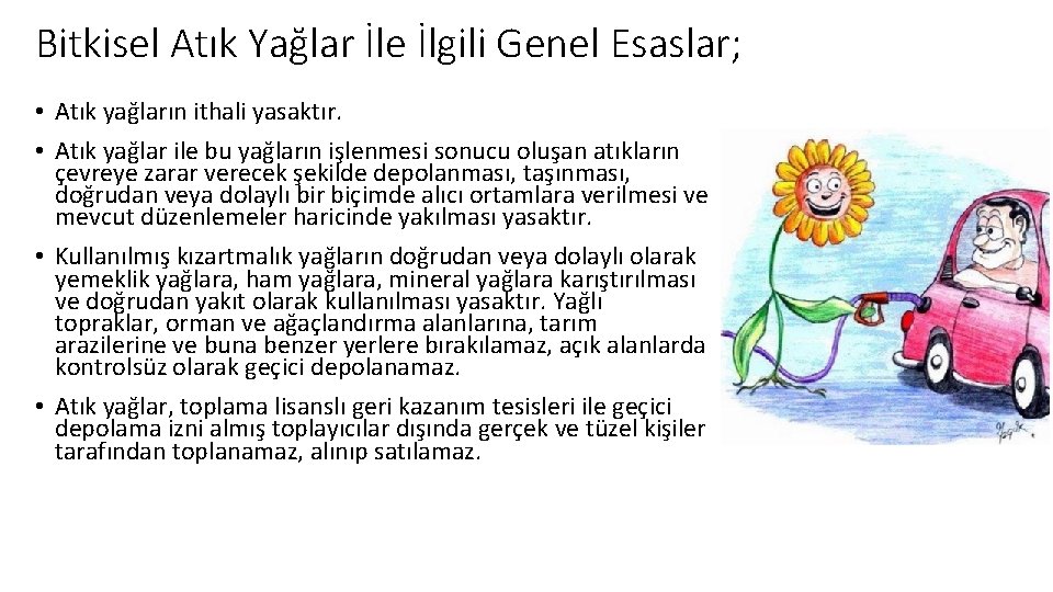 Bitkisel Atık Yağlar İle İlgili Genel Esaslar; • Atık yağların ithali yasaktır. • Atık