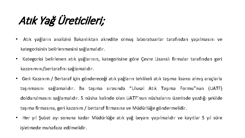 Atık Yağ Üreticileri; • Atık yağların analizini Bakanlıktan akredite olmuş laboratuarlar tarafından yapılmasını ve