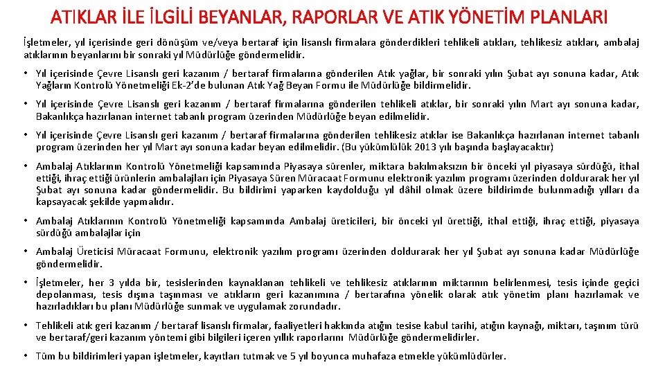 ATIKLAR İLE İLGİLİ BEYANLAR, RAPORLAR VE ATIK YÖNETİM PLANLARI İşletmeler, yıl içerisinde geri dönüşüm