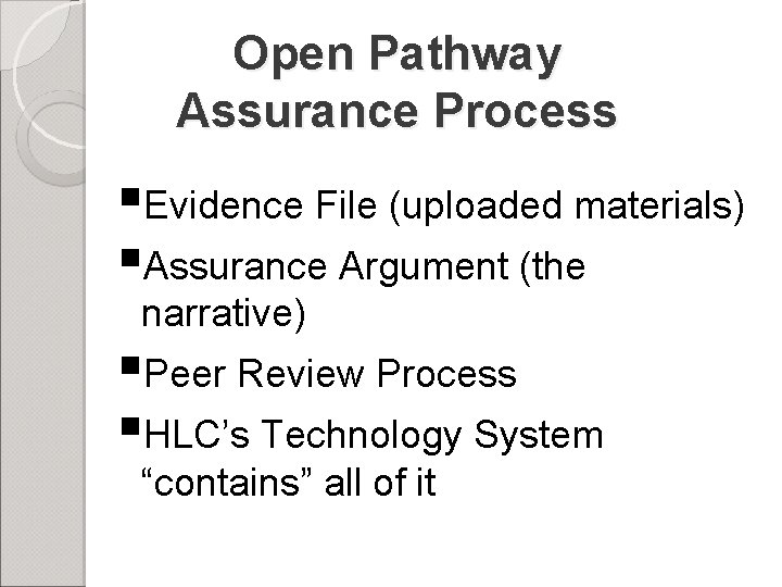 Open Pathway Assurance Process Evidence File (uploaded materials) Assurance Argument (the narrative) Peer Review