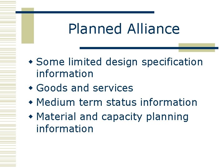 Planned Alliance w Some limited design specification information w Goods and services w Medium