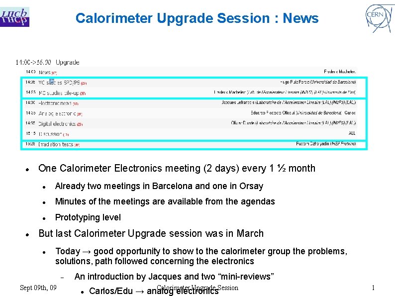 Calorimeter Upgrade Session : News One Calorimeter Electronics meeting (2 days) every 1 ½