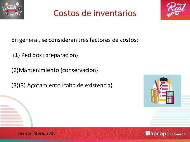 Costos de inventarios En general, se consideran tres factores de costos: (1) Pedidos (preparación)