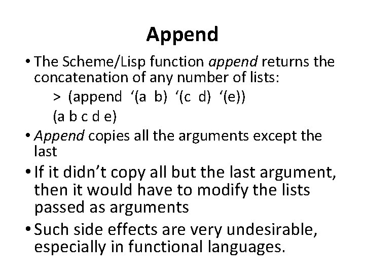 Append • The Scheme/Lisp function append returns the concatenation of any number of lists: