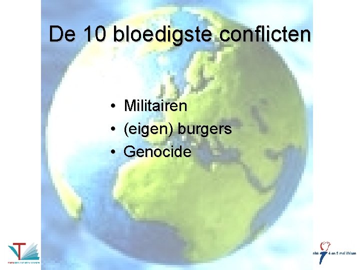 De 10 bloedigste conflicten • • • Militairen (eigen) burgers Genocide 
