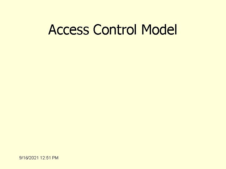 Access Control Model 9/16/2021 12: 51 PM 