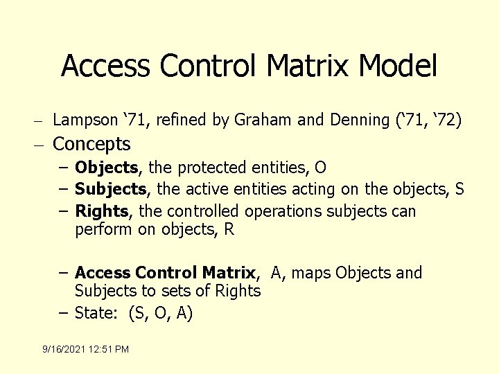 Access Control Matrix Model – Lampson ‘ 71, refined by Graham and Denning (‘