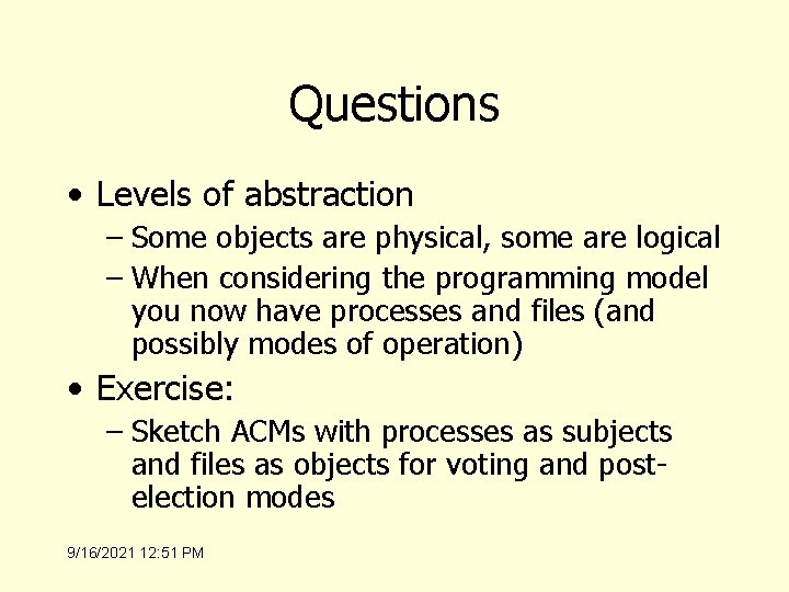 Questions • Levels of abstraction – Some objects are physical, some are logical –