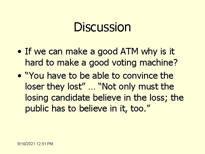 Discussion • If we can make a good ATM why is it hard to