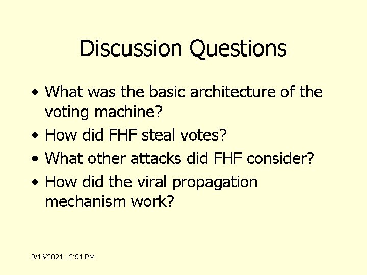 Discussion Questions • What was the basic architecture of the voting machine? • How