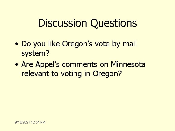 Discussion Questions • Do you like Oregon’s vote by mail system? • Are Appel’s