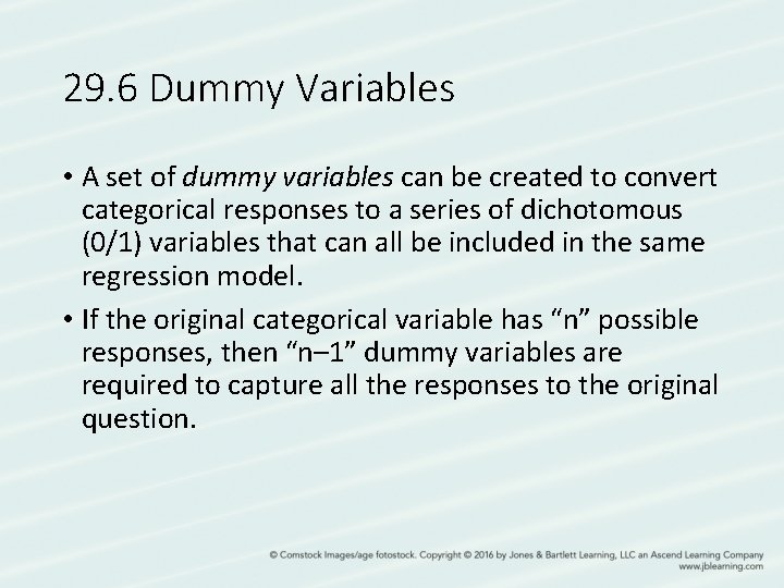 29. 6 Dummy Variables • A set of dummy variables can be created to