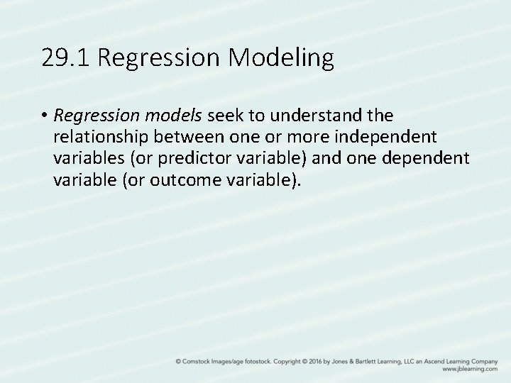 29. 1 Regression Modeling • Regression models seek to understand the relationship between one