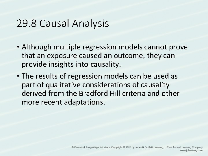 29. 8 Causal Analysis • Although multiple regression models cannot prove that an exposure