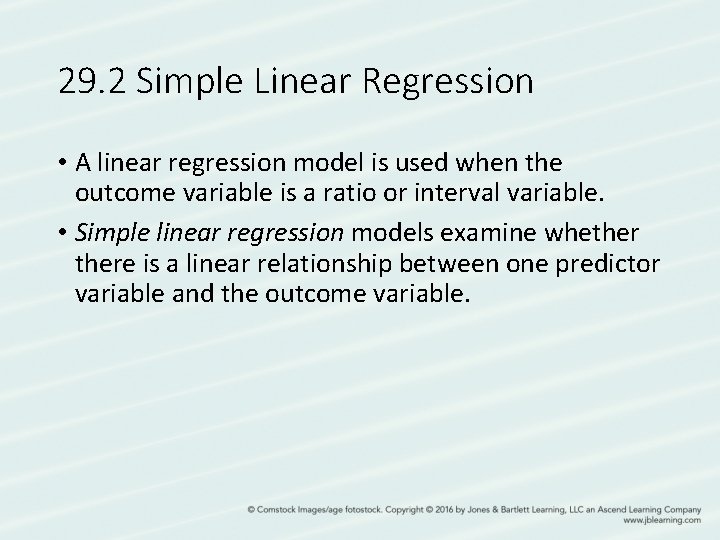 29. 2 Simple Linear Regression • A linear regression model is used when the