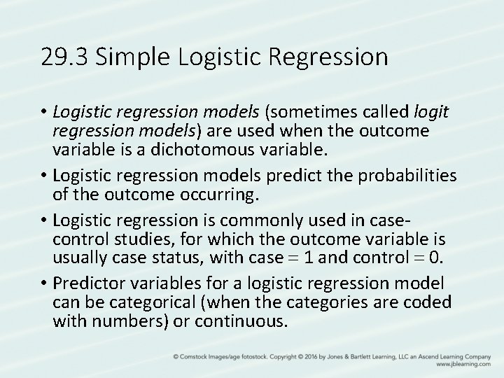 29. 3 Simple Logistic Regression • Logistic regression models (sometimes called logit regression models)