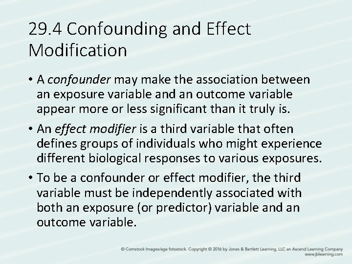 29. 4 Confounding and Effect Modification • A confounder may make the association between